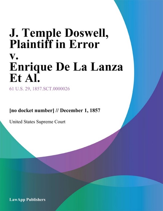 J. Temple Doswell, Plaintiff in Error v. Enrique De La Lanza Et Al.