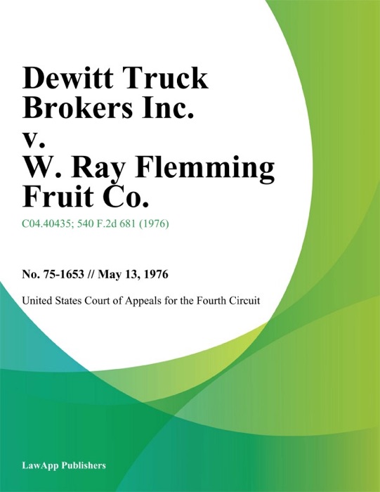 Dewitt Truck Brokers Inc. v. W. Ray Flemming Fruit Co.