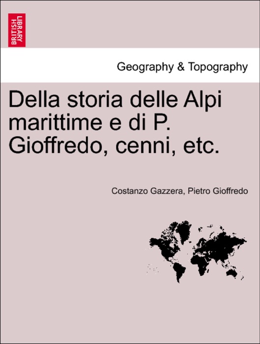 Della storia delle Alpi marittime e di P. Gioffredo, cenni, etc.