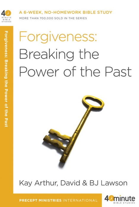 Forgiveness: Breaking the Power of the Past