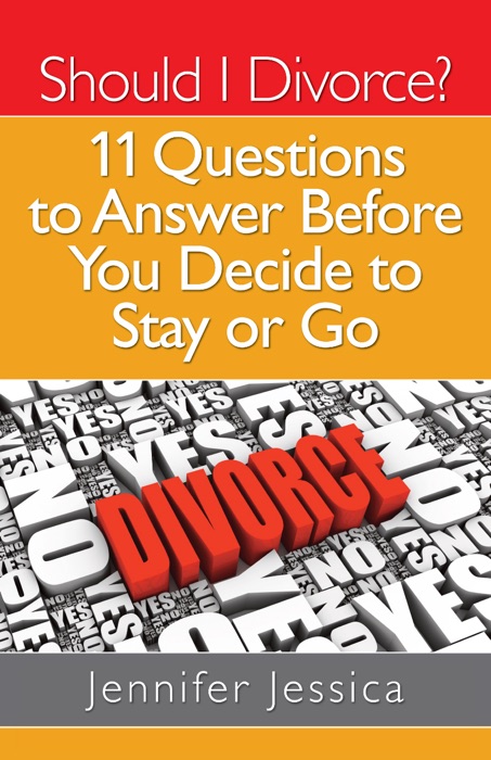 Should I Divorce? 11 Questions To Answer Before You Decide to Stay or Go