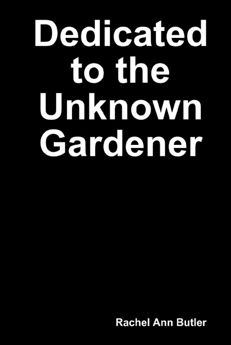 Dedicated to the Unknown Gardener