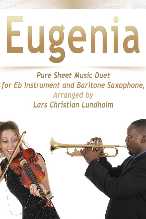 Eugenia: Pure Sheet Music Duet for Eb Instrument and Baritone Saxophone, Arranged by Lars Christian Lundholm