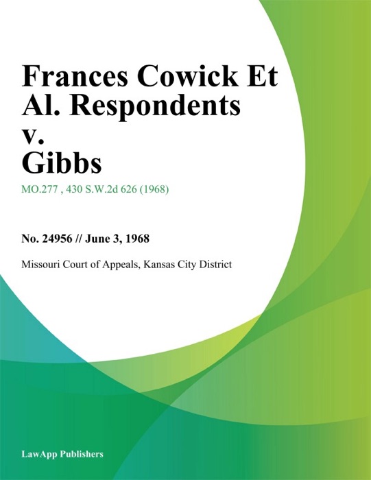 Frances Cowick Et Al. Respondents v. Gibbs