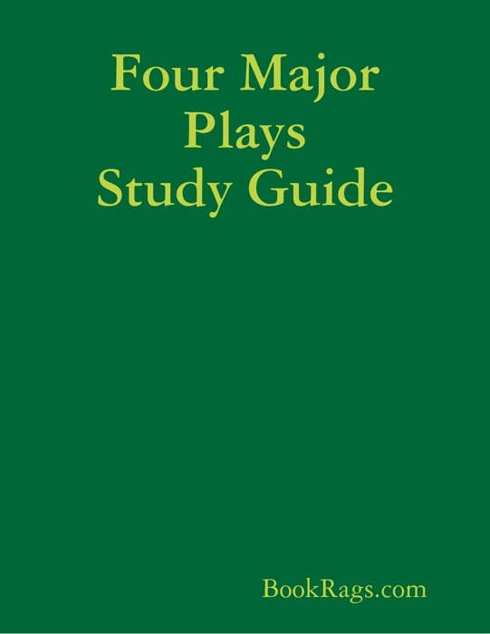 Four Major Plays Study Guide