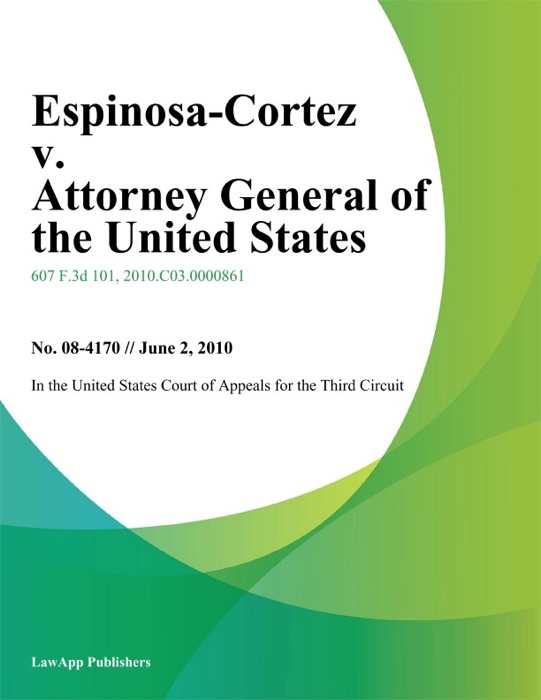 Espinosa-Cortez v. Attorney General of the United States