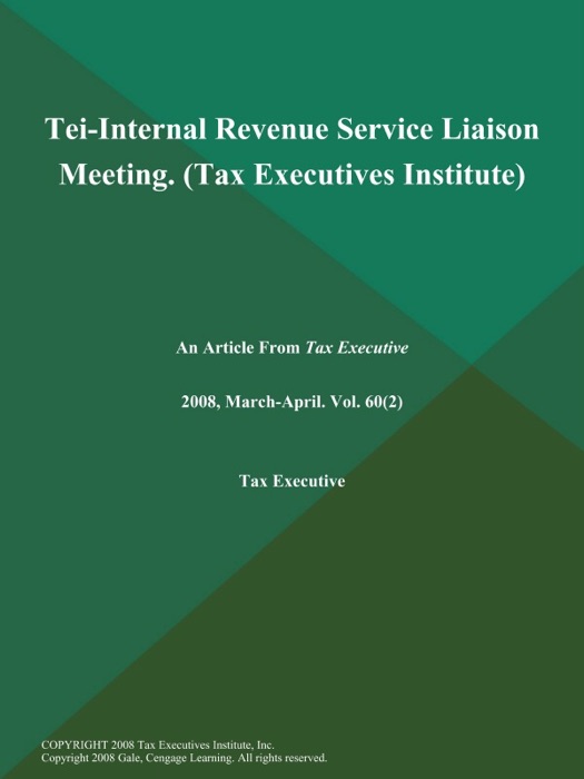 Tei-Internal Revenue Service Liaison Meeting (Tax Executives Institute)