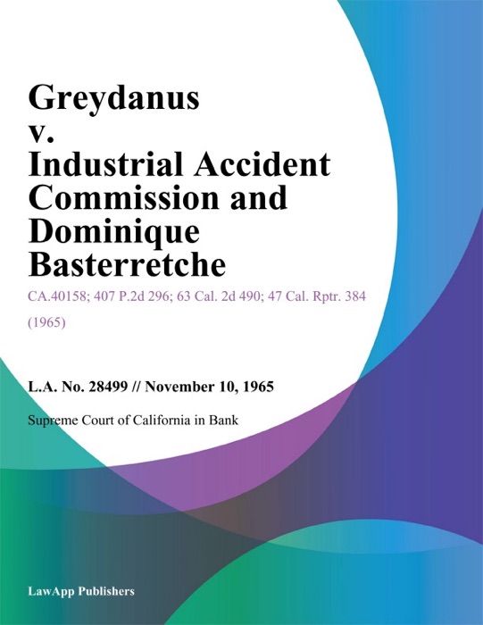 Greydanus v. Industrial Accident Commission And Dominique Basterretche