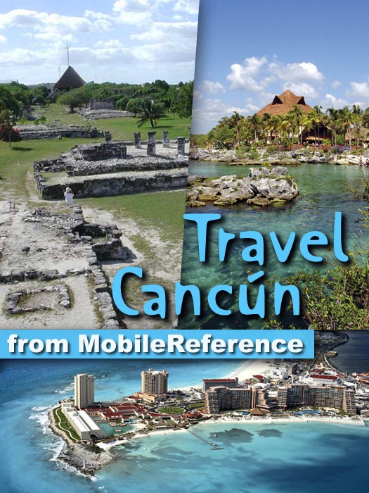 Cancun, Cozumel, Playa del Carmen, Tulum & Yucatan Peninsula: Illustrated Travel Guide, Phrasebook and Maps (Mobi Travel)