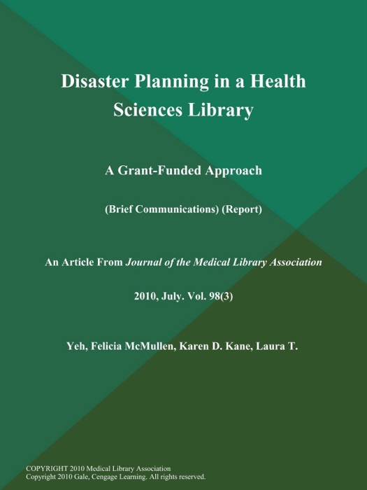 Disaster Planning in a Health Sciences Library: A Grant-Funded Approach (Brief Communications) (Report)