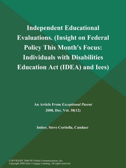 Independent Educational Evaluations (Insight on Federal Policy: This Month's Focus: Individuals with Disabilities Education Act (IDEA) and Iees)