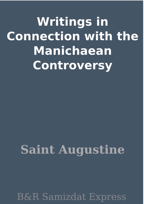 Writings in Connection with the Manichaean Controversy