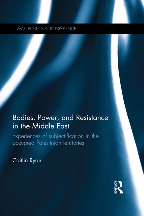 Bodies, Power and Resistance in the Middle East