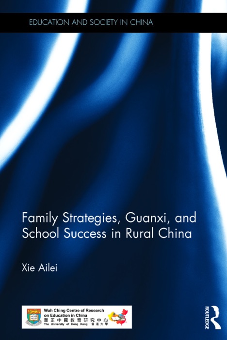 Family Strategies, Guanxi, and School Success in Rural China