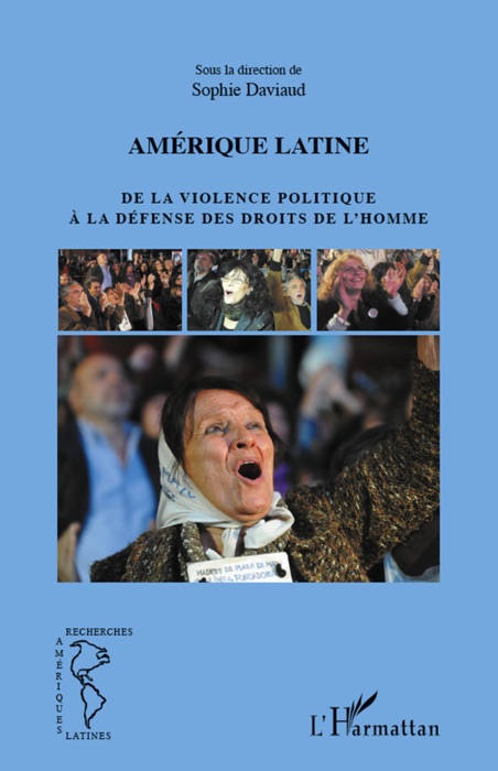 Amérique latine: De la violence politique à la défense des droits de l’homme