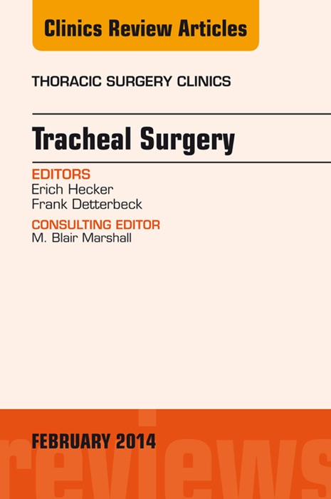 Tracheal Surgery, An Issue of Thoracic Surgery Clinics, E-Book