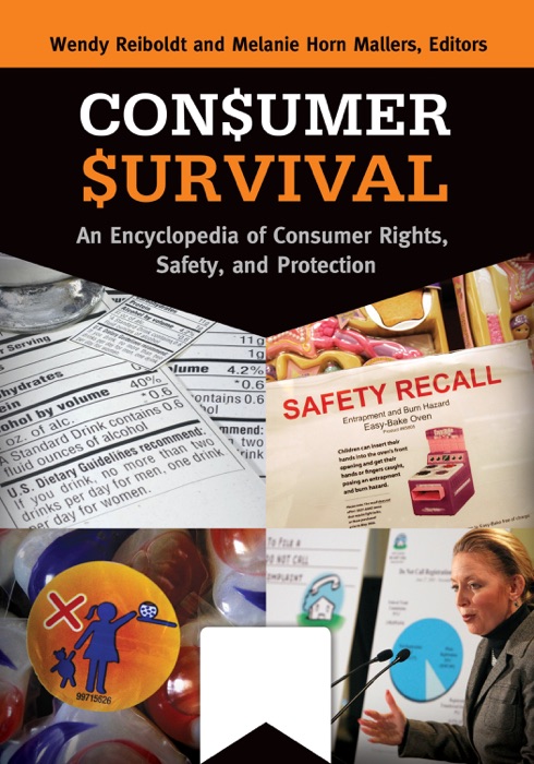 Consumer Survival: An Encyclopedia of Consumer Rights, Safety, and Protection