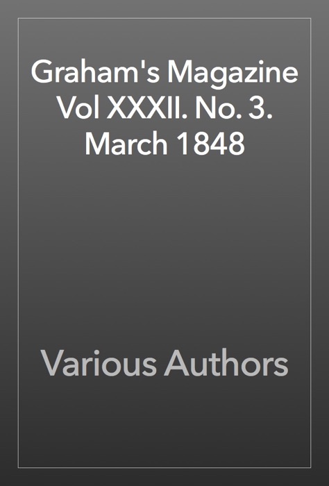 Graham's Magazine Vol XXXII. No. 3.  March 1848