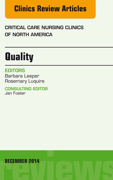 Quality, An Issue of Critical Nursing Clinics of North America, E-Book