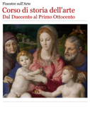 Corso di storia dell'arte. Dal Duecento al Primo Ottocento. - Finestre Sull'arte