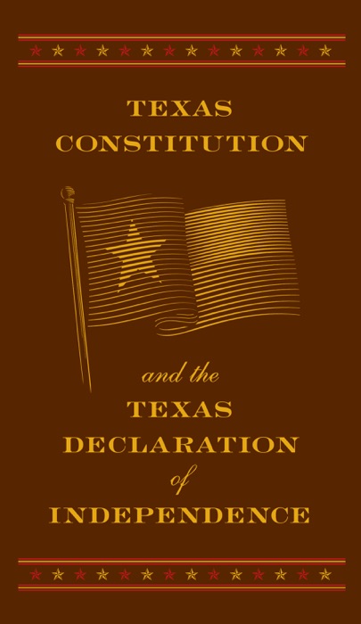 Texas Constitution and the Texas Declaration of Independence (Barnes & Noble Collectible Editions)