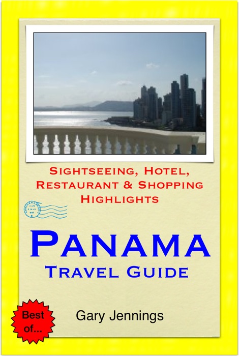 Panama, Central America Travel Guide - Sightseeing, Hotel, Restaurant & Shopping Highlights (Illustrated)