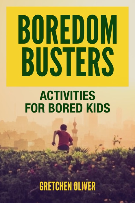 Boredom Busters : Activities For Bored Kids