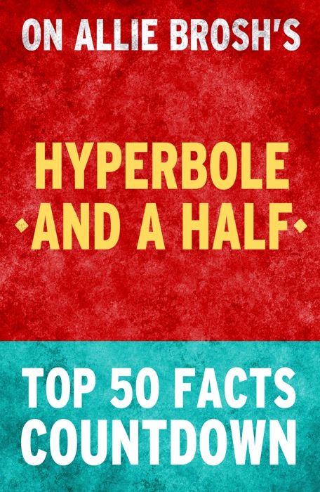 Hyperbole and Half - Top 50 Facts Countdown