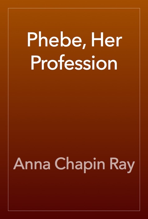 Phebe, Her Profession