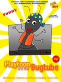 Playtoon and the BugTube - Kamon