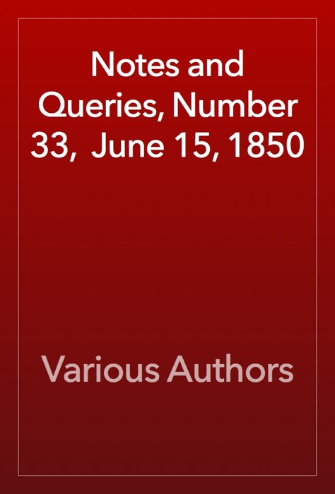 Notes and Queries, Number 33,  June 15, 1850