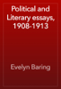 Political and Literary essays, 1908-1913 - Evelyn Baring