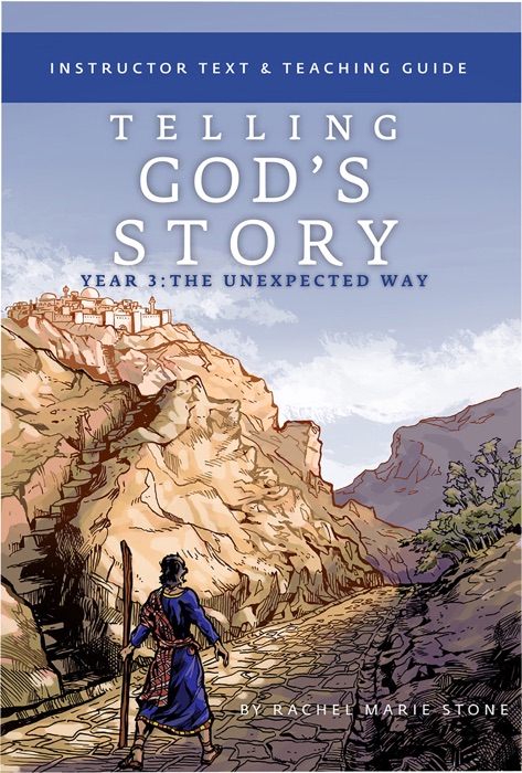 Telling God's Story, Year Three: The Unexpected Way: Instructor Text & Teaching Guide (Vol. 3)  (Telling God's Story)