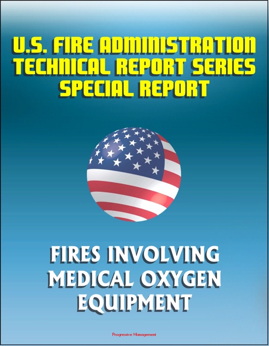 U.S. Fire Administration Technical Report Series Special Report: Fires Involving Medical Oxygen Equipment