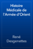 Histoire Médicale de l'Armée d'Orient - René Desgenettes