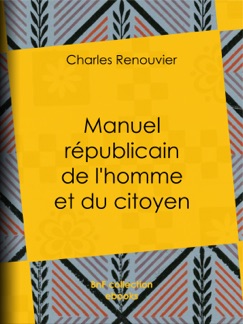 Manuel républicain de l'homme et du citoyen - Charles Renouvier