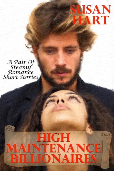 High Maintenance Billionaires: A Pair of Steamy Romance Short Stories