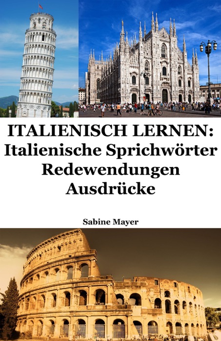 Italienisch lernen: italienische Sprichwörter - Redewendungen - Ausdrücke