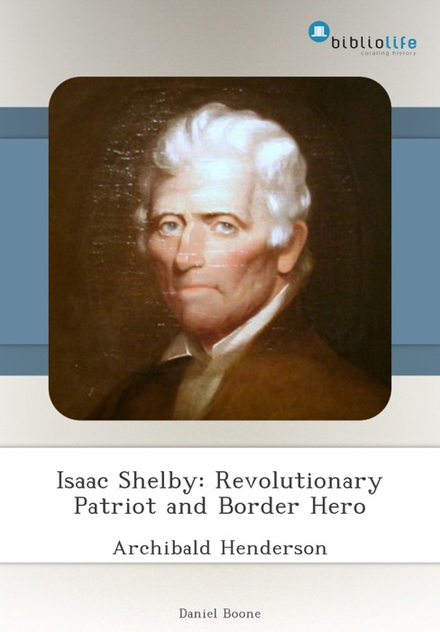 Isaac Shelby: Revolutionary Patriot and Border Hero