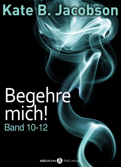 Begehre mich! - Band 10-12