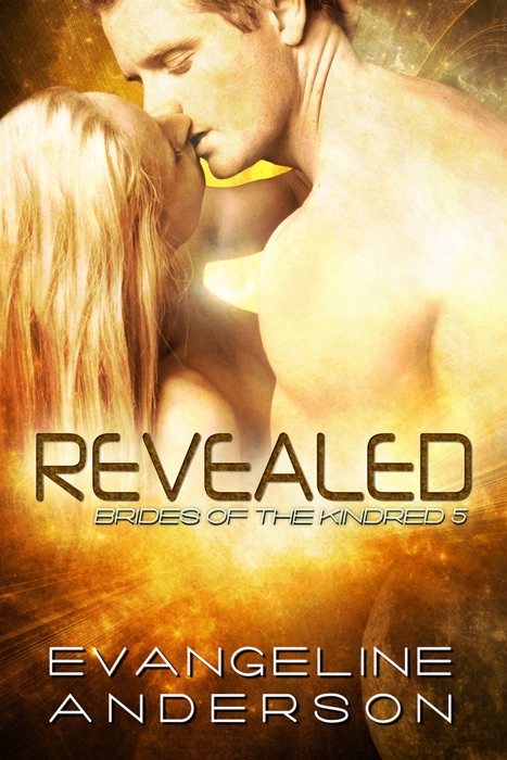 Revealed...Book 5 in the Brides of the Kindred Series