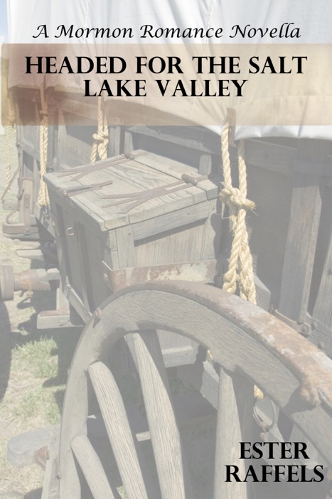 Headed For The Salt Lake Valley (A Mormon Romance Novella)