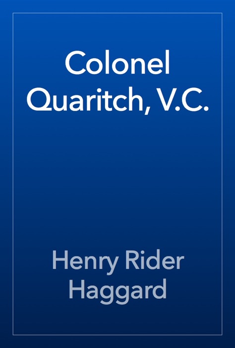 Colonel Quaritch, V.C.