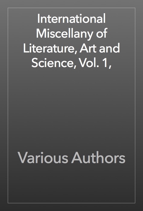 International Miscellany of Literature, Art and Science, Vol. 1,