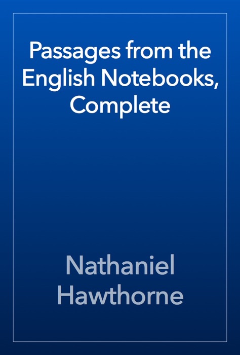 Passages from the English Notebooks, Complete