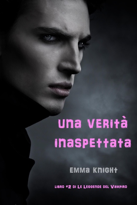 Una Verita' Inaspettata (Libro #2 di Le Leggende del Vampiro)