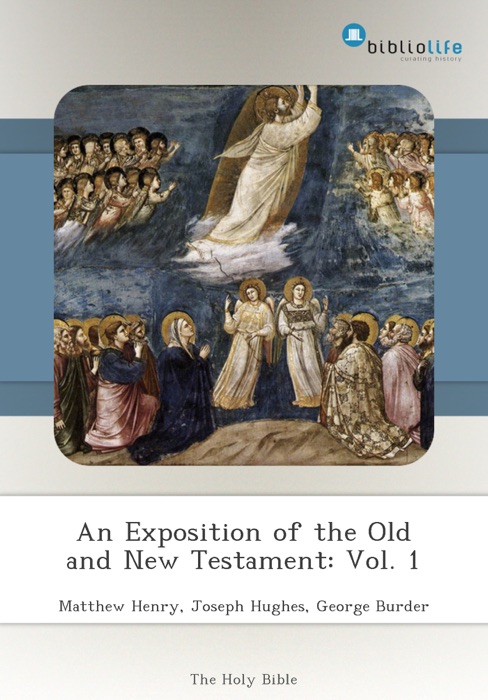 An Exposition of the Old and New Testament: Vol. 1