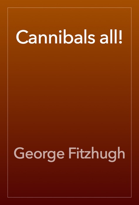 Cannibals all!