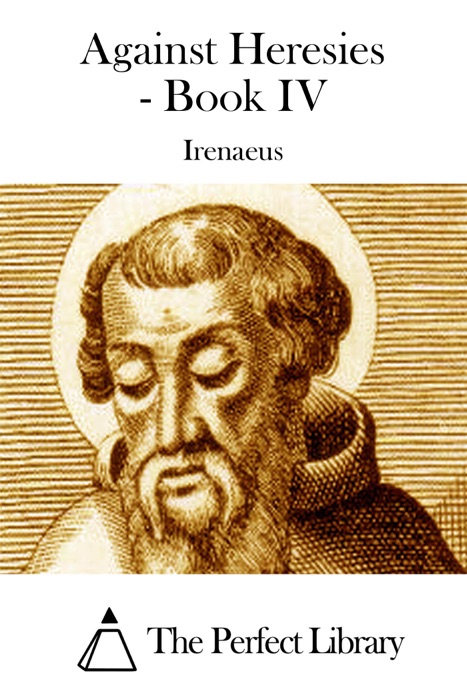 Against Heresies - Book IV