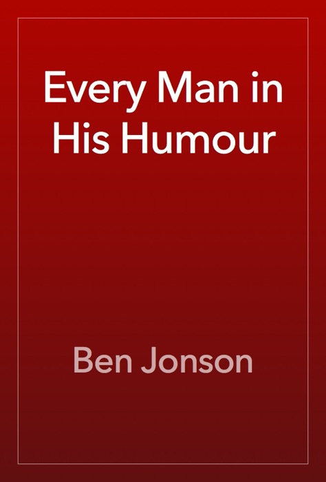 Every Man in His Humour